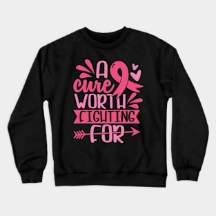 a cure worth fighting for Crewneck Sweatshirt